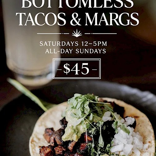 Bottomless tacos and margaritas weekend special, $45
